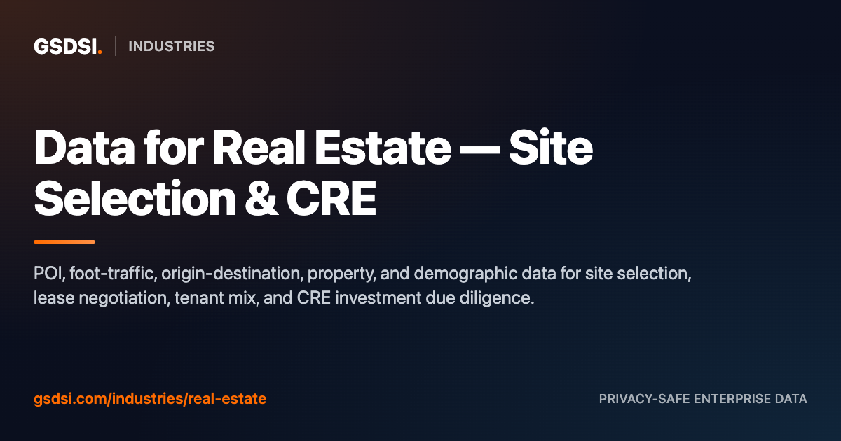 Data for Real Estate — Site Selection & CRE | GSDSI