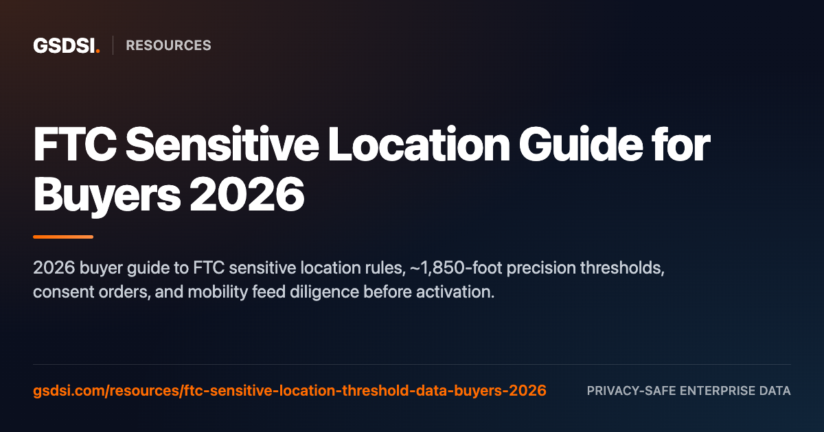 FTC Sensitive Location Guide for Buyers 2026 | GSDSI