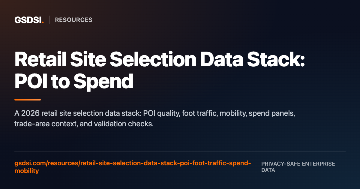 Retail Site Selection Data Stack: POI, Foot Traffic, Spend, and Mobility